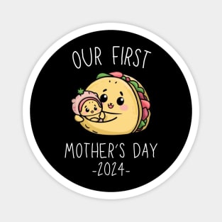 Our First Mother’s Day Together 2024 First Time Mom Taco Mommy design Magnet